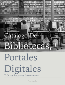 Catálogo de Bibliotecas, portales digitales y otros recursos interesantes